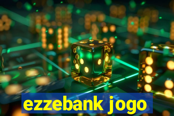 ezzebank jogo